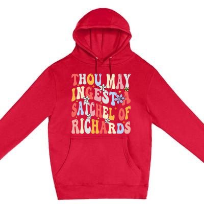 Groovy Thou May Ingest A Satchel Of Richards Premium Pullover Hoodie