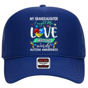 Granddaughter Taught Me Love Needs No Words Funny Autism Tee High Crown Mesh Back Trucker Hat