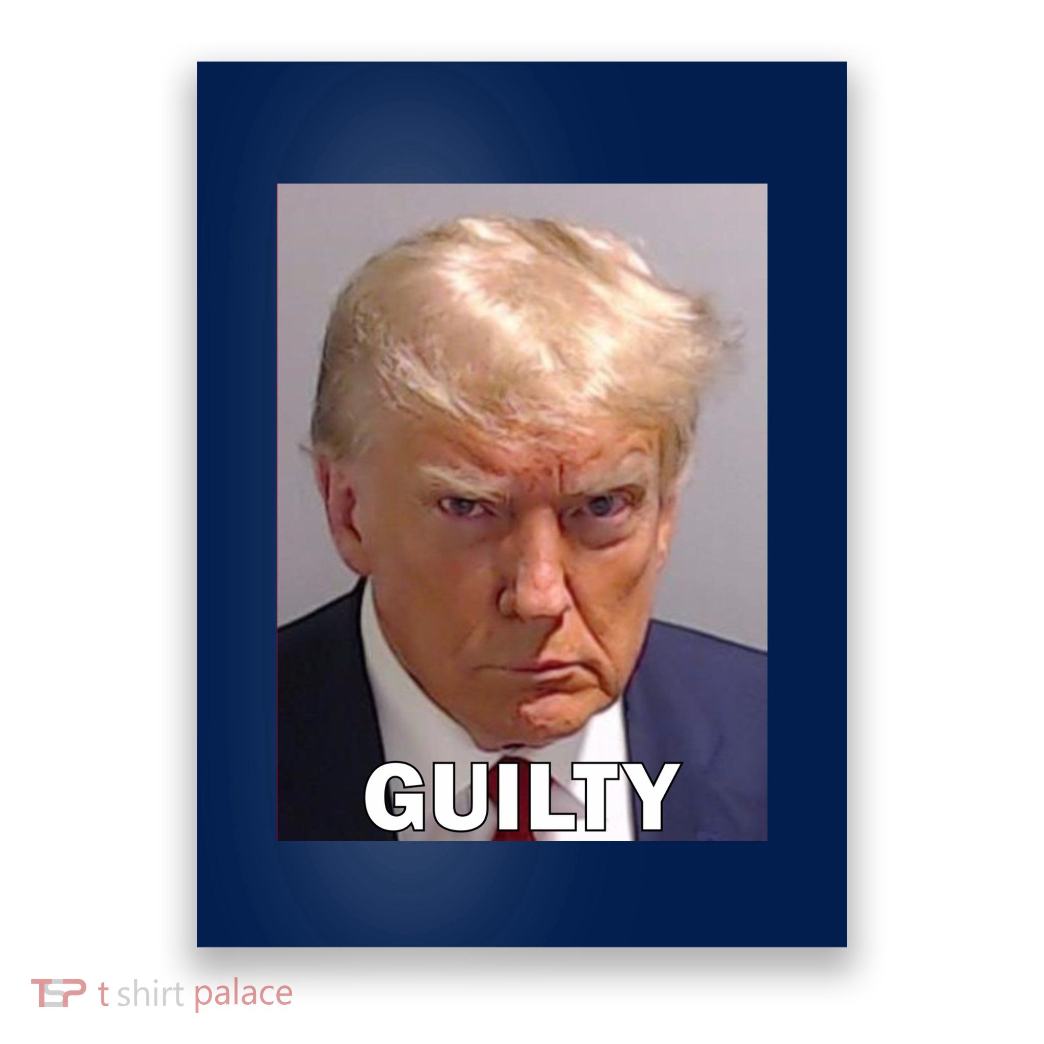 Guilty Trump Mugshot Poster