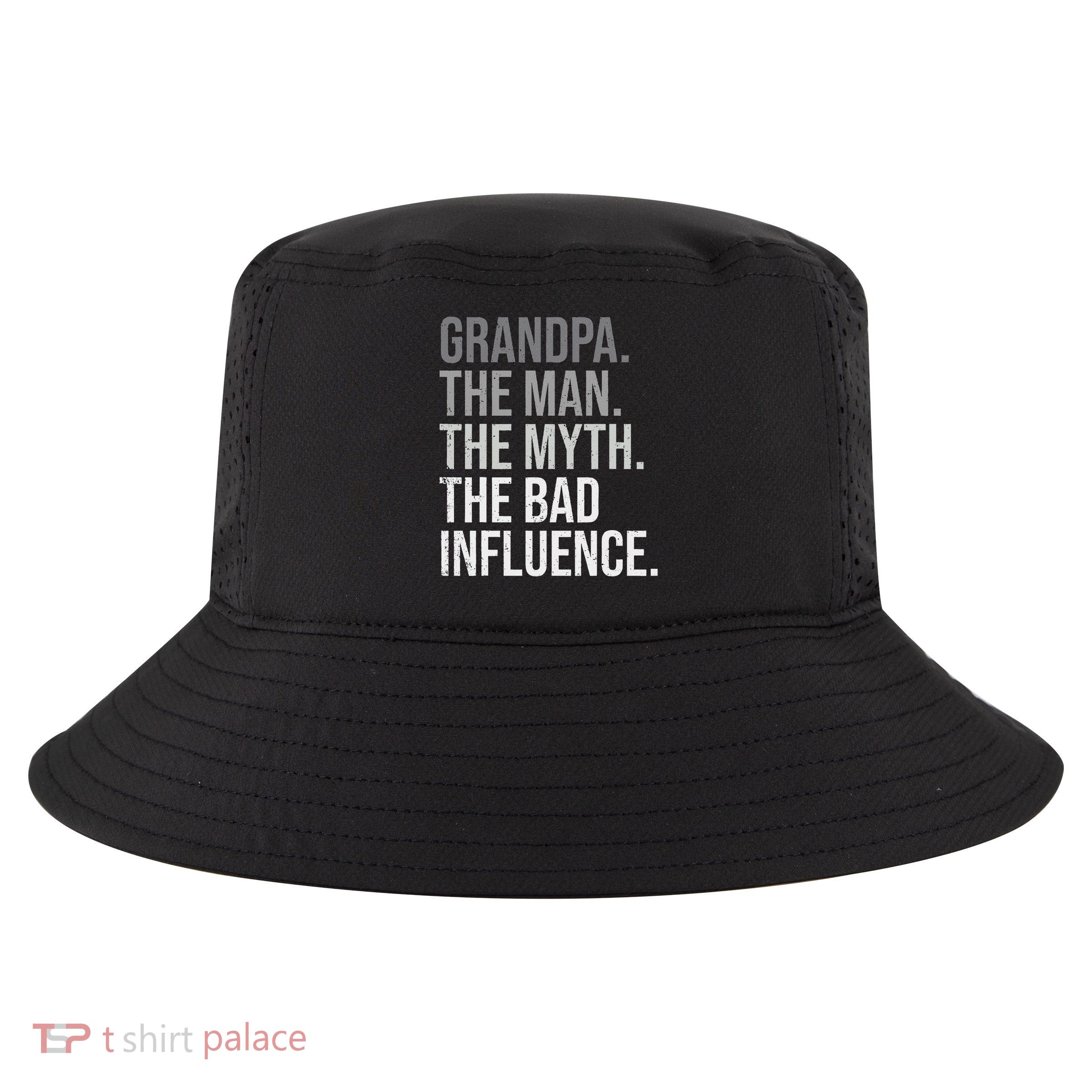 Grandpa The Man The Myth The Bad Influence Grandfather Cool Comfort Performance Bucket Hat