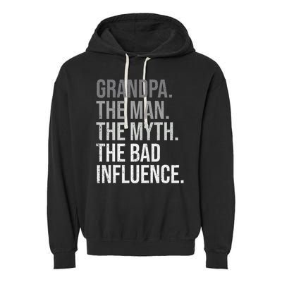 Grandpa The Man The Myth The Bad Influence Grandfather Garment-Dyed Fleece Hoodie