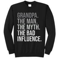 Grandpa The Man The Myth The Bad Influence Grandfather Sweatshirt