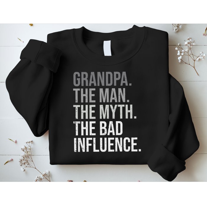 Grandpa The Man The Myth The Bad Influence Grandfather Sweatshirt