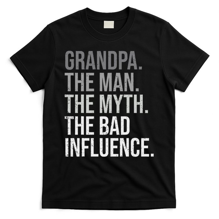 Grandpa The Man The Myth The Bad Influence Grandfather T-Shirt