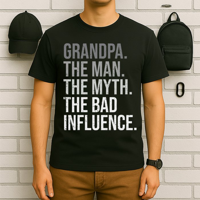Grandpa The Man The Myth The Bad Influence Grandfather T-Shirt