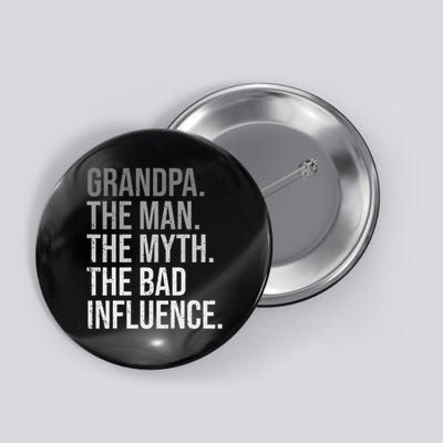 Grandpa The Man The Myth The Bad Influence Grandfather Button