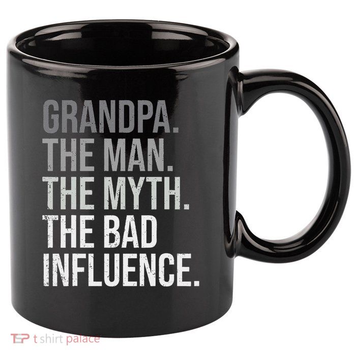Grandpa The Man The Myth The Bad Influence Grandfather 11oz C Handle Ceramic Mug