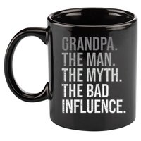 Grandpa The Man The Myth The Bad Influence Grandfather 11oz C Handle Ceramic Mug