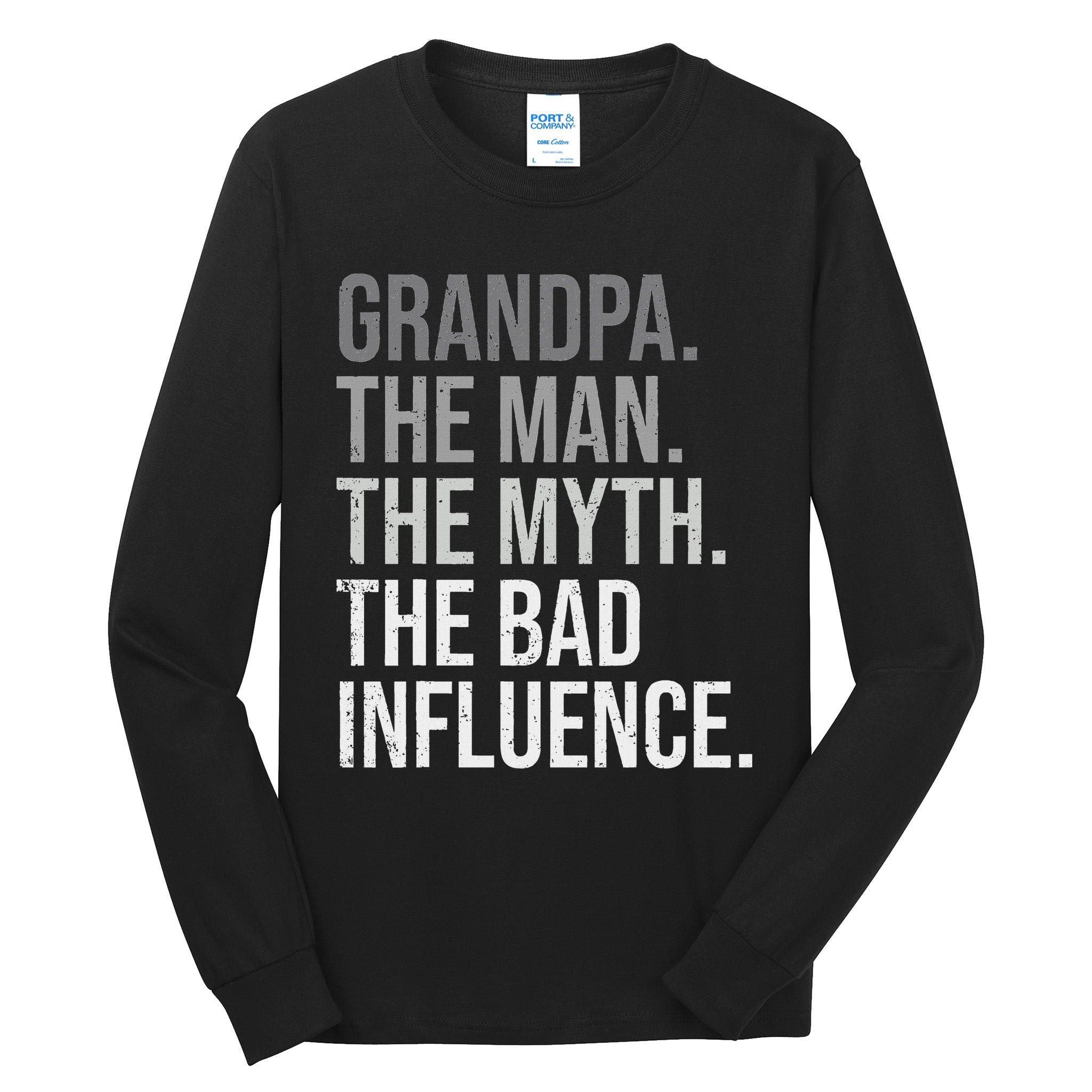 Grandpa The Man The Myth The Bad Influence Grandfather Tall Long Sleeve T-Shirt