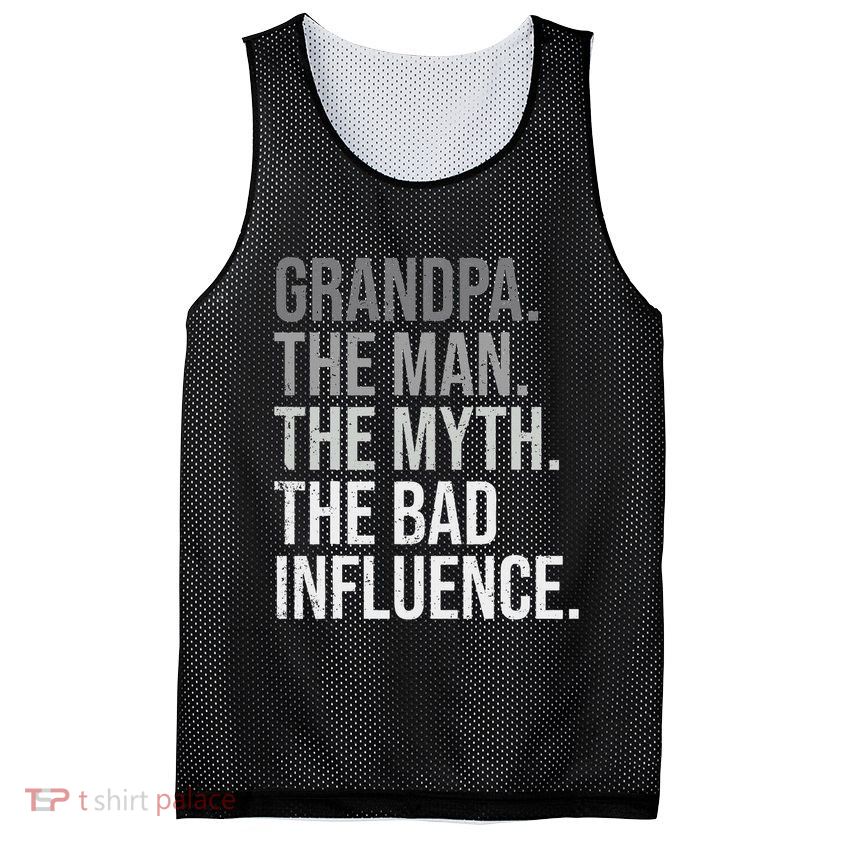 Grandpa The Man The Myth The Bad Influence Grandfather Mesh Reversible Basketball Jersey Tank