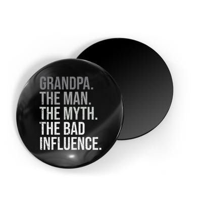 Grandpa The Man The Myth The Bad Influence Grandfather Magnet