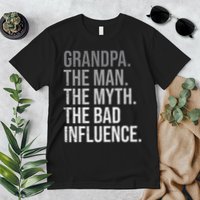 Grandpa The Man The Myth The Bad Influence Grandfather Premium T-Shirt