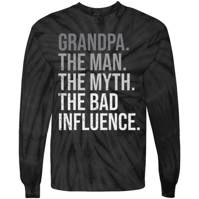 Grandpa The Man The Myth The Bad Influence Grandfather Tie-Dye Long Sleeve Shirt