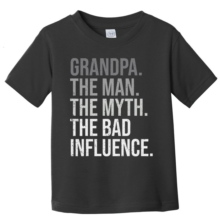 Grandpa The Man The Myth The Bad Influence Grandfather Toddler T-Shirt