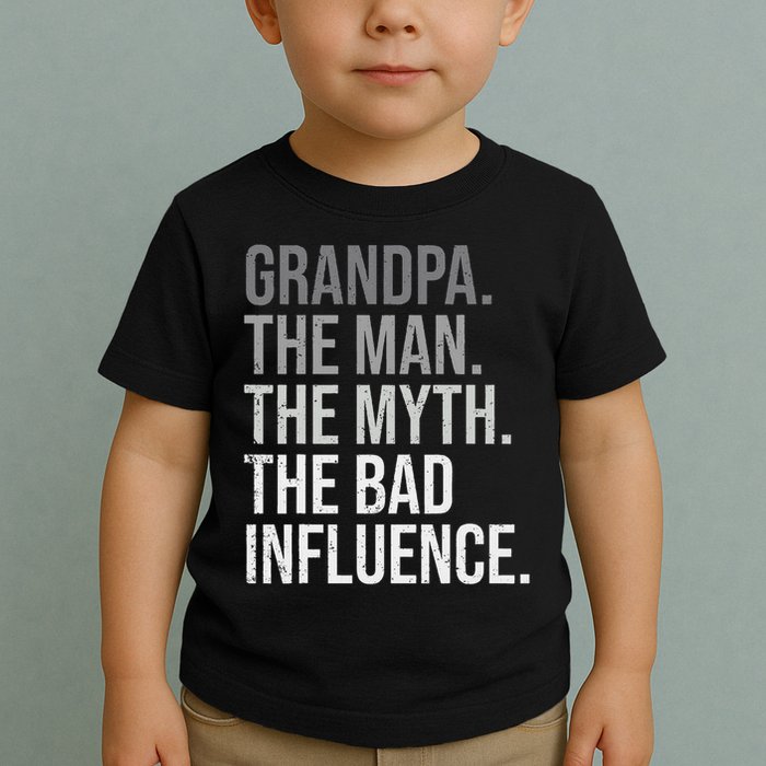 Grandpa The Man The Myth The Bad Influence Grandfather Toddler T-Shirt