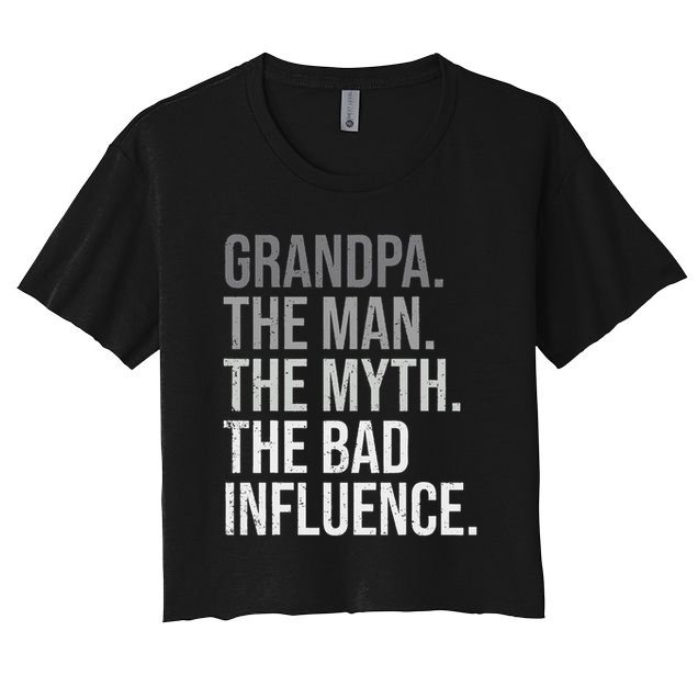 Grandpa The Man The Myth The Bad Influence Grandfather Crop Top