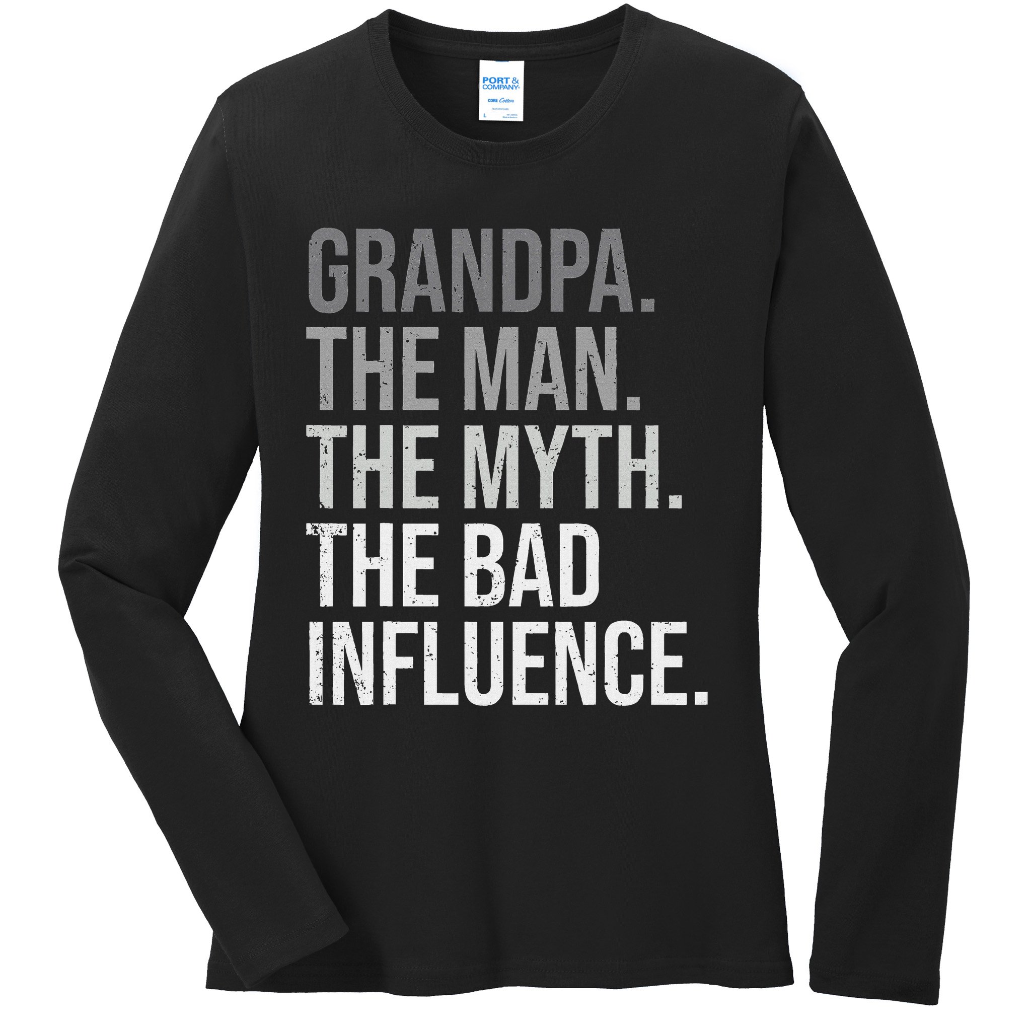 Grandpa The Man The Myth The Bad Influence Grandfather Ladies Long Sleeve Shirt