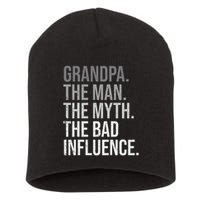 Grandpa The Man The Myth The Bad Influence Grandfather Short Acrylic Beanie