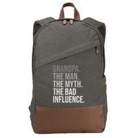Grandpa The Man The Myth The Bad Influence Grandfather Cotton Canvas Backpack