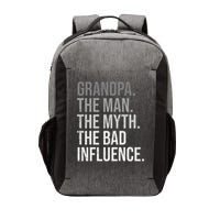 Grandpa The Man The Myth The Bad Influence Grandfather Vector Backpack
