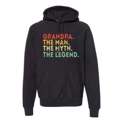 Grandpa The Man The Myth The Legend Fathers Day Gift Premium Hoodie