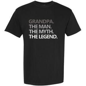 GRANDPA THE MAN THE MYTH THE LEGEND Men Gift Fathers Day Garment-Dyed Heavyweight T-Shirt