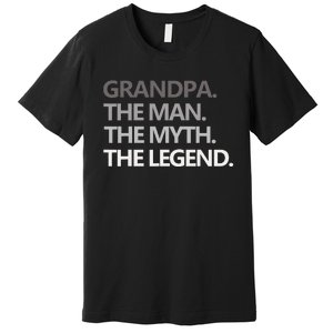 GRANDPA THE MAN THE MYTH THE LEGEND Men Gift Fathers Day Premium T-Shirt