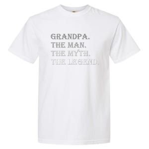 Grandpa The Man The Myth The Legend Garment-Dyed Heavyweight T-Shirt