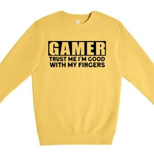 Gamer Trust Me I´m Good With My Fingers Gift Premium Crewneck Sweatshirt