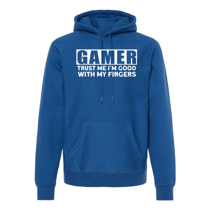 Gamer Trust Me I´m Good With My Fingers Gift Premium Hoodie