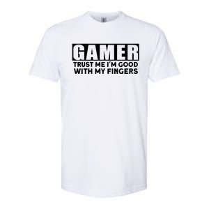 Gamer Trust Me I´m Good With My Fingers Gift Softstyle CVC T-Shirt