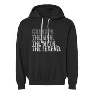 Grandpa The Man The Myth The Legend FatherS Day Garment-Dyed Fleece Hoodie