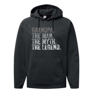 Grandpa The Man The Myth The Legend FatherS Day Performance Fleece Hoodie