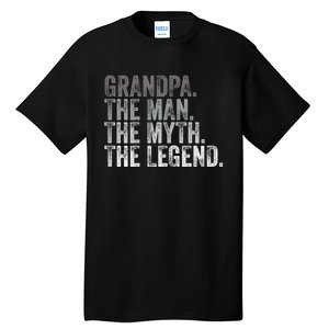 Grandpa The Man The Myth The Legend FatherS Day Tall T-Shirt