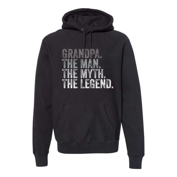 Grandpa The Man The Myth The Legend FatherS Day Premium Hoodie