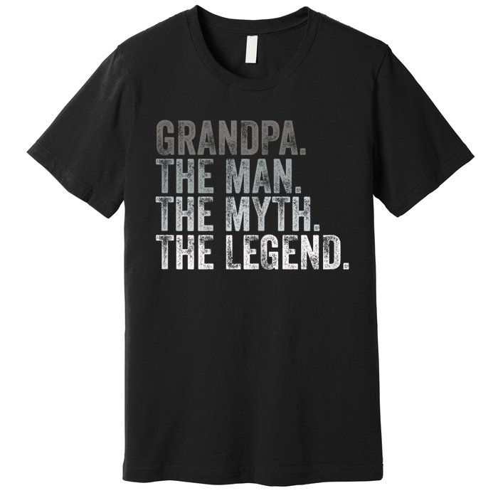 Grandpa The Man The Myth The Legend FatherS Day Premium T-Shirt