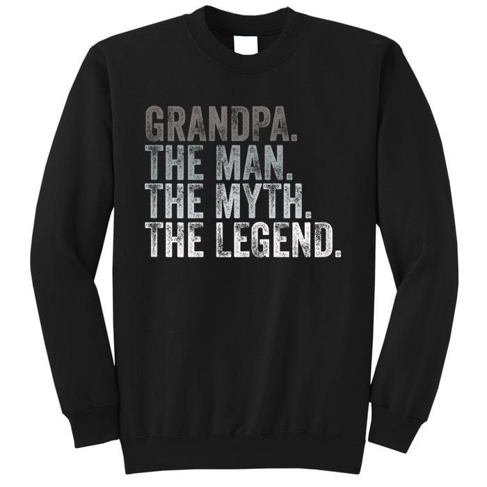 Grandpa The Man The Myth The Legend FatherS Day Tall Sweatshirt