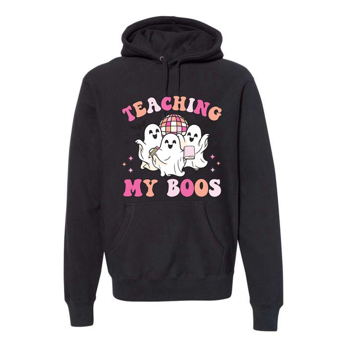 Groovy Teaching My Boos Crew Funny Ghost Halloween Teacher Premium Hoodie