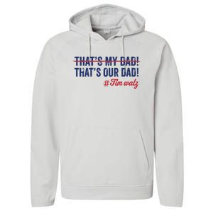 Gus Thats My Dad Tim Walz Waltz 2024 Thats Our Dad Performance Fleece Hoodie