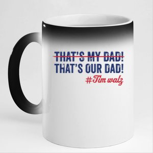 Gus Thats My Dad Tim Walz Waltz 2024 Thats Our Dad 11oz Black Color Changing Mug