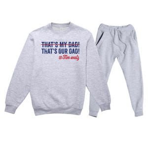 Gus Thats My Dad Tim Walz Waltz 2024 Thats Our Dad Premium Crewneck Sweatsuit Set