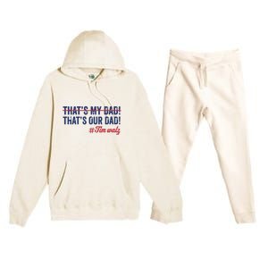 Gus Thats My Dad Tim Walz Waltz 2024 Thats Our Dad Premium Hooded Sweatsuit Set