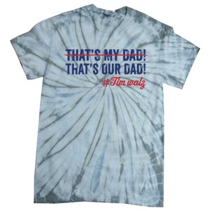 Gus Thats My Dad Tim Walz Waltz 2024 Thats Our Dad Tie-Dye T-Shirt