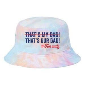 Gus Thats My Dad Tim Walz Waltz 2024 Thats Our Dad Tie Dye Newport Bucket Hat