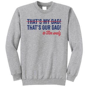 Gus Thats My Dad Tim Walz Waltz 2024 Thats Our Dad Tall Sweatshirt