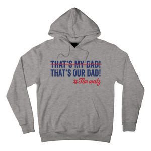 Gus Thats My Dad Tim Walz Waltz 2024 Thats Our Dad Tall Hoodie