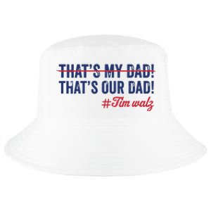 Gus Thats My Dad Tim Walz Waltz 2024 Thats Our Dad Cool Comfort Performance Bucket Hat