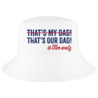 Gus Thats My Dad Tim Walz Waltz 2024 Thats Our Dad Cool Comfort Performance Bucket Hat