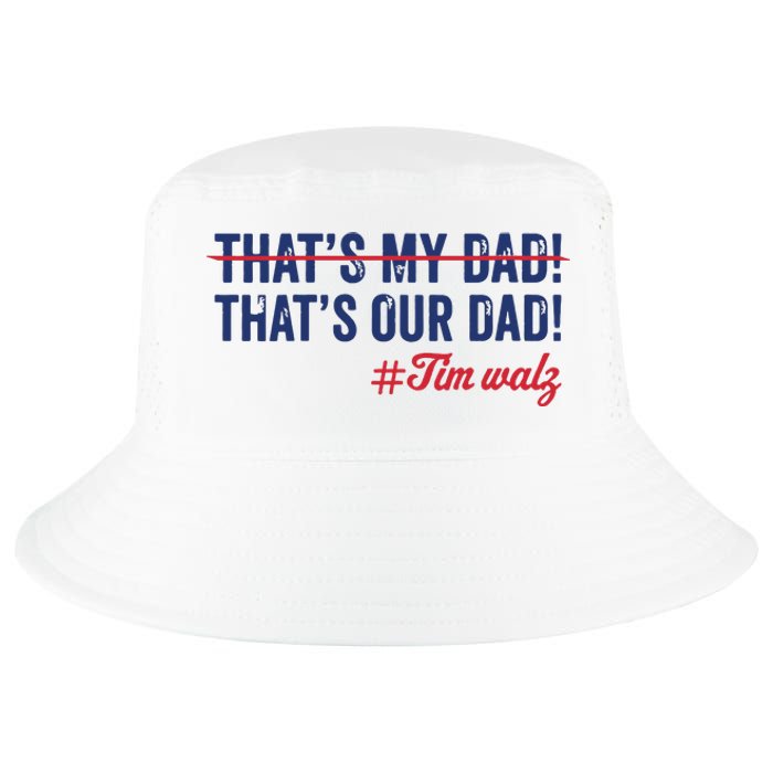 Gus Thats My Dad Tim Walz Waltz 2024 Thats Our Dad Cool Comfort Performance Bucket Hat