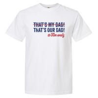 Gus Thats My Dad Tim Walz Waltz 2024 Thats Our Dad Garment-Dyed Heavyweight T-Shirt